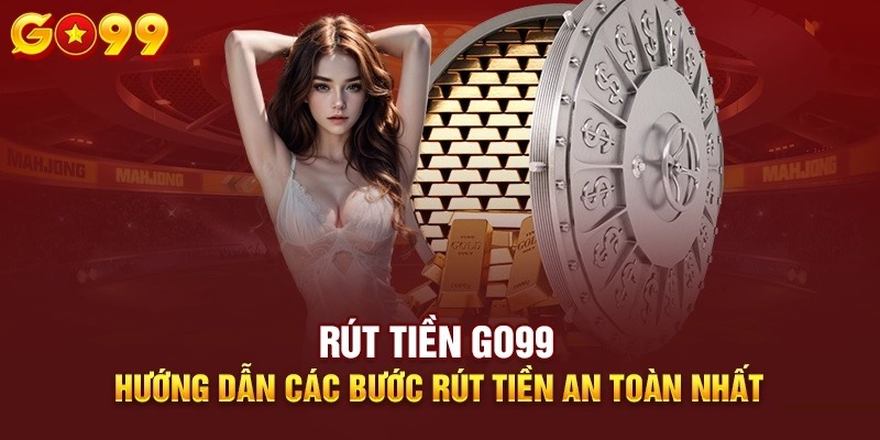 Lưu ý khi thực hiện rút tiền tại Go99