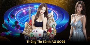 Thông tin cập nhật về sảnh AG GO99