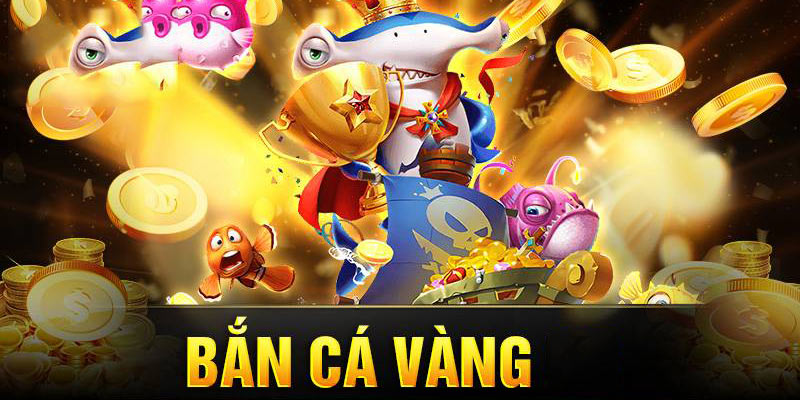 Những thông tin chi tiết nhất về bắn cá vàng