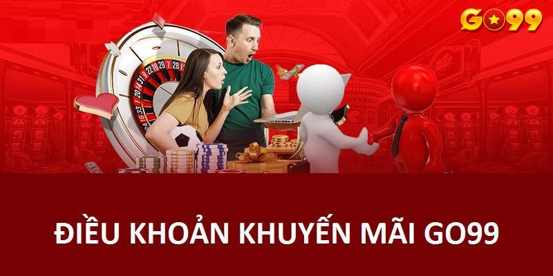 Các điều khoản khuyến mãi Go99 đơn giản