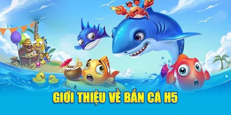 Giải trí muôn nơi không bị hạn chế với siêu phẩm bắn cá H5