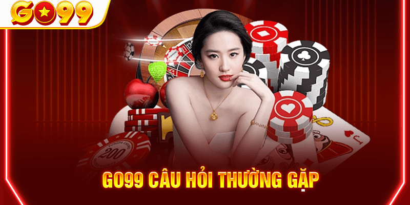 Những vấn đề thường gặp của khách hàng Go99