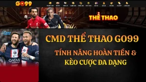 CMD Thể Thao GO99 | Review Sảnh Cược Có Tỷ Lệ Odds Cạnh Tranh Nhất